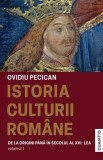 Istoria culturii romane. Vol.1: De la origini pana in secolul al XVI-lea - Cuantic