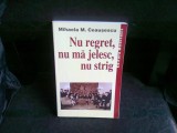 MIHAELA M. CEAUSESCU - NU REGRET, NU MA JELESC, NU STRIG