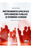 Instrumente specifice diplomatiei publice si domenii conexe - Gabriel Micu