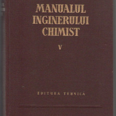 Manualul inginerului chimist ( vol. V )