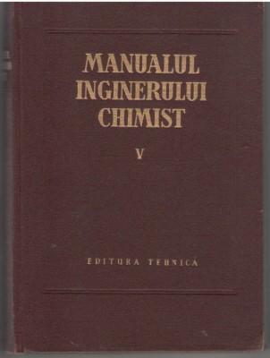 Manualul inginerului chimist ( vol. V ) foto