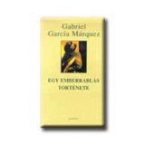Egy emberrabl&aacute;s t&ouml;rt&eacute;nete - Gabriel Garc&iacute;a M&aacute;rquez
