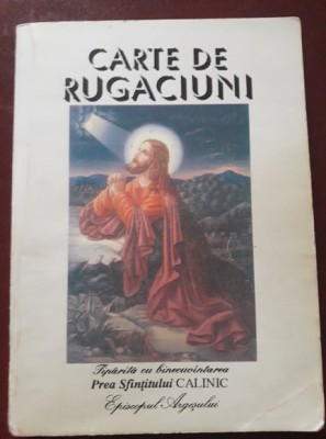 CARTE DE RUGACIUNI,Prea Sfintitului CALNIC,Episcopul ARGESULUI,1999,Tp.GRATUIT foto