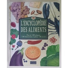L &#039;ENCYCLOPEDIE DES ALIMENTS , PLUS DE 1000 ALIMENTS , 1200 ILLUSTRATIONS ET PHOTOS , 90 RECETTES , 1997