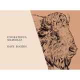 Carte Eggers - Ungrateful Mammals