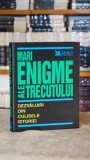 Mari enigme ale trecutului. Dezvaluiri din culisele istoriei - Maria Alexe