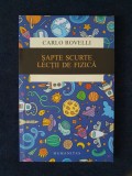 Sapte scurte lectii de fizica &ndash; Carlo Rovelli, Humanitas