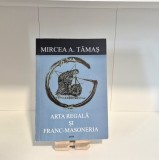 Arta Regală și Masoneria - Mircea A. Tamaș