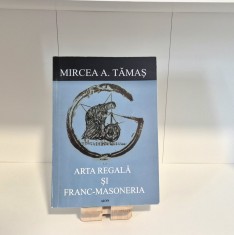 Arta Regală și Masoneria - Mircea A. Tamaș