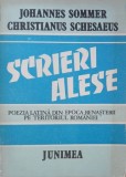 Scrieri alese. Poezia latina din Epoca Renasterii pe teritoriul Romaniei - Johannes Sommer, Christianus Schesaeus (editie bilingva latina-romana)