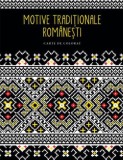Motive tradiționale rom&acirc;nești. Carte de colorat