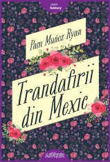 Trandafirii Din Mexic, Pam Munoz Ryan - Editura Art foto