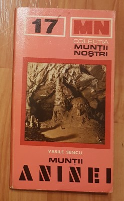 Muntii Aninei de Vasile Sencu Colectia Muntii Nostri + Harta foto