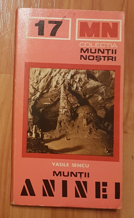 Muntii Aninei de Vasile Sencu Colectia Muntii Nostri + Harta