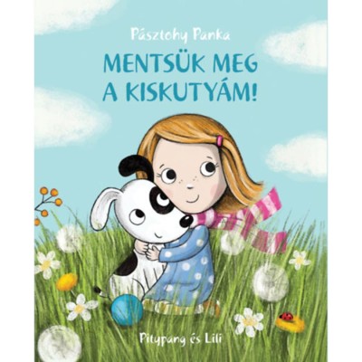 Ments&amp;uuml;k meg a kiskuty&amp;aacute;m! - P&amp;aacute;sztohy Panka foto