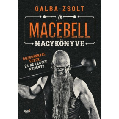 A macebell nagyk&amp;ouml;nyve - Buzog&amp;aacute;nnyal edzek, &amp;eacute;s ne legyek kem&amp;eacute;ny? - Galba Zsolt foto