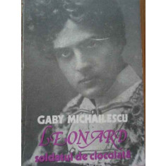 Leonard Soldatul De Ciocolata - Gaby Michailescu ,293858