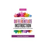 How to Differentiate Instruction in Academically Diverse Classrooms
