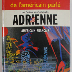 DICTIONNAIRE DE L ' AMERICAIN PARLE par ADRIENNE , 1988