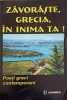 ZAVORASTE, GRECIA, IN INIMA TA! POETI GRECI CONTEMPORANI-A. RADOS, M. SORESCU SI COLAB.-150045
