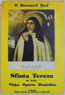 SFANTA TEREZA DE AVILA - VIATA , OPERA , DOCTRINA de P. BERNARD STEF , 1995 foto