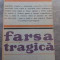 Farsa Tragica - Romul Munteanu ,525017