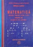 Matematica. Manual pentru clasa a XII-a. Profil M1. Elemente de algebra - Mircea Ganga