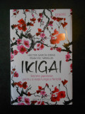 Hector Garcia - Ikigai. Secrete japoneze pentru o viata lunga si fericita