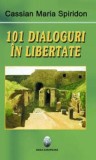 Cumpara ieftin 101 dialoguri in libertate/Cassian Maria Spiridon, Ideea Europeana