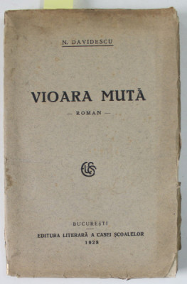 VIOARA MUTA , roman de N. DAVIDESCU , 1928, DEDICATIE * foto