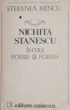 Nichita Stanescu, intre poesis si poiein - Stefania Mincu (coperta putin uzata)