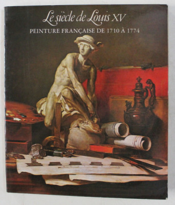 LE SIECLE DE LOUIS XV , PEINTURE FRANCAISE DE 1710 A 1774 par PIERRE ROSENBERG , 1976 foto