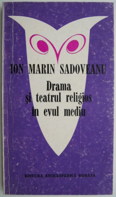 Drama si teatrul religios in Evul Mediu &amp;ndash; Ion Marin Sadoveanu foto
