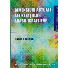 Dimensiuni Actuale Ale Relatiilor Arabo-israeliene (cu Semnat - Cezar Teclaen , A871