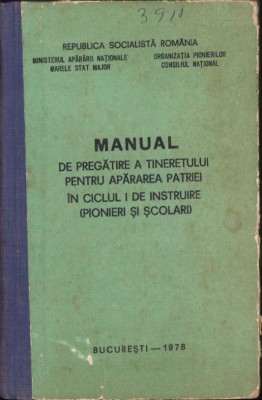 C3726 Manual de pregătire a tineretului pentru apărarea patriei &amp;icirc;n ciclul I de instruire (pionieri și școlari), 1978 foto