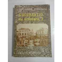 BUCURESTII de altadata vol.I (1871-1877) - CONSTANTIN BACALBASA