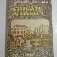 BUCURESTII de altadata vol.I (1871-1877) - CONSTANTIN BACALBASA