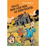 Kalle nem ijed meg az &aacute;rny&eacute;k&aacute;t&oacute;l - Astrid Lindgren