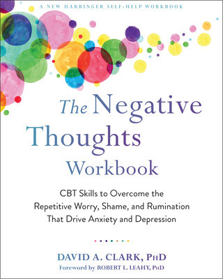 The Negative Thoughts Workbook: CBT Skills to Overcome the Repetitive Worry, Shame, and Rumination That Drive Anxiety and Depression foto