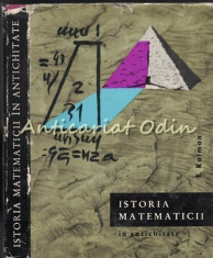 Istoria Matematicii In Antichitate - E. Kolman foto