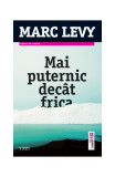 Mai puternic dec&acirc;t frica - Paperback brosat - Marc Levy - Trei