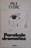 Parabole dramatice - Paul Everac