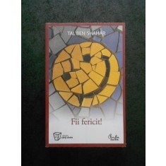 TAL BEN-SHAHAR - FII FERICIT!