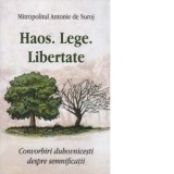 Haos. Lege. Libertate - Mitropolit Antonie de Suroj