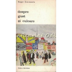 Despre Gust Si Culoare - Roger Avermaete