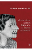 Mostenirea Elenei Lupescu si statul comunist - Diana Mandache