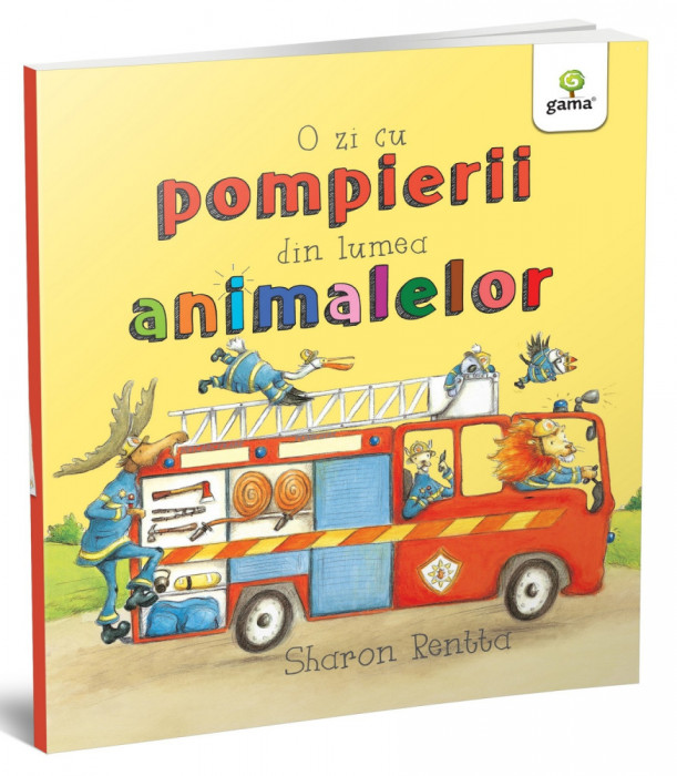 O Zi Cu Pompierii Din Lumea Animalelor, Sharon Rentta - Editura Gama