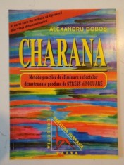 CHARANA , METODE PRACTICE DE ELIMINARE A EFECTELOR DEZASTRUOASE PRODUSE DE STRES SI POLUARE de ALEXANDRU DOBOS 1994 foto