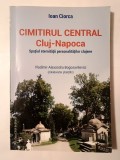 Ioan Ciorca - Cimitirul Central Cluj-Napoca: spațiul eternității personalităților clujene
