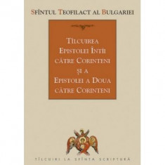 Tilcuirea Epistolei intii catre Corinteni si a Epistolei a doua catre Corinteni - sf. Teofilact al Bulgariei